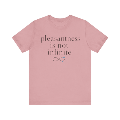 "Pleasantness Is Not Infinite" T-Shirt