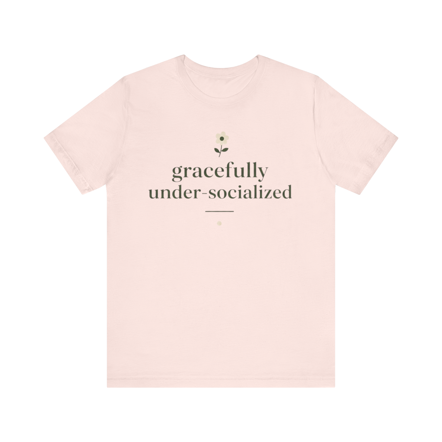 "Gracefully Under Socialized " T-Shirt