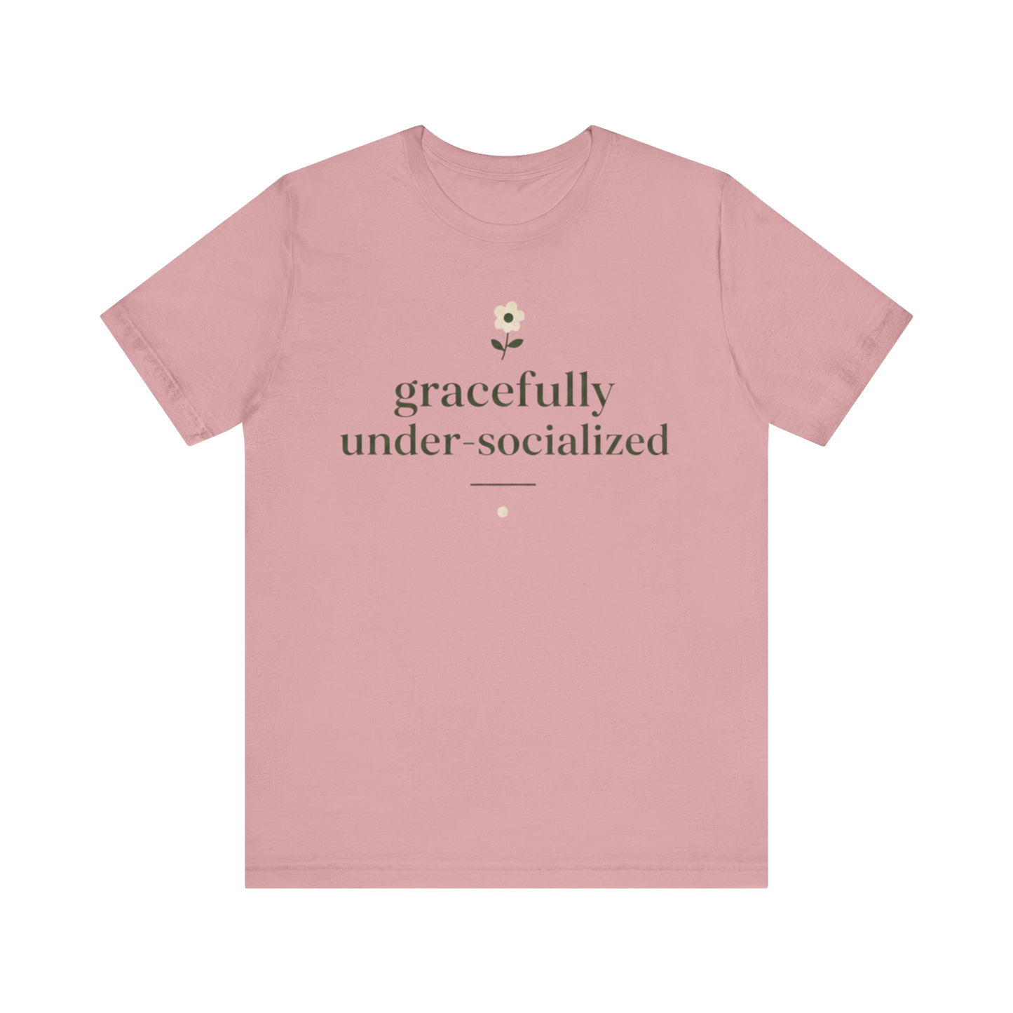 "Gracefully Under Socialized " T-Shirt