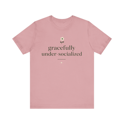 "Gracefully Under Socialized " T-Shirt