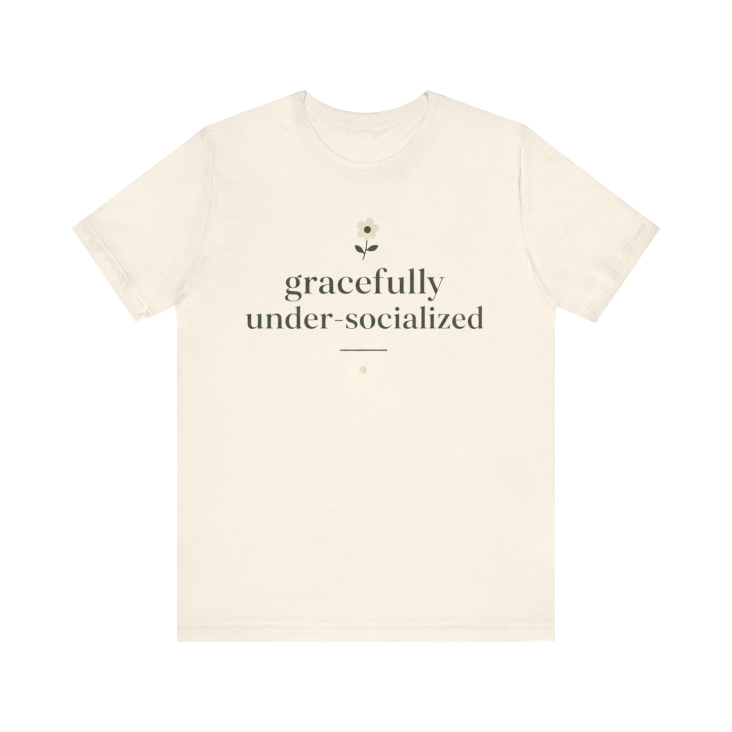 "Gracefully Under Socialized " T-Shirt
