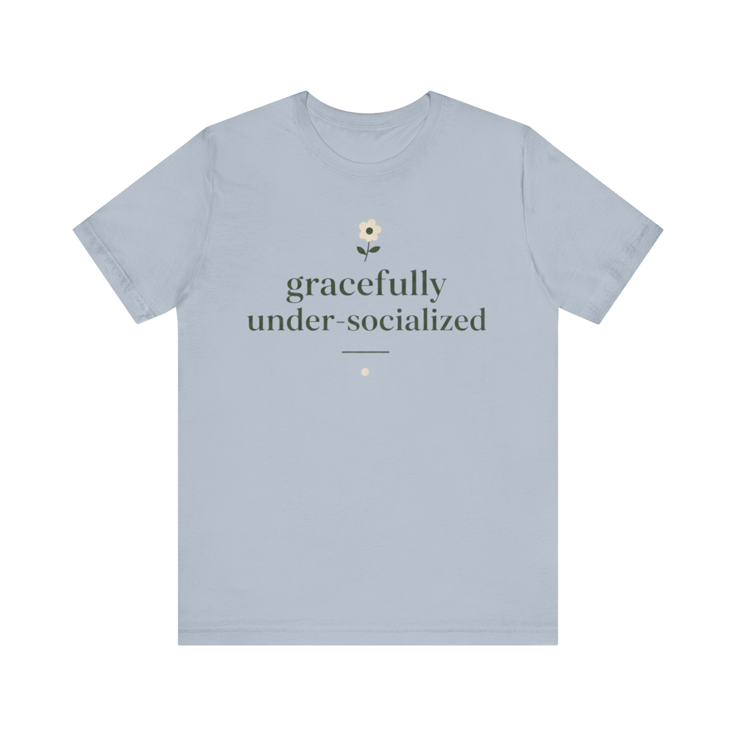 "Gracefully Under Socialized " T-Shirt