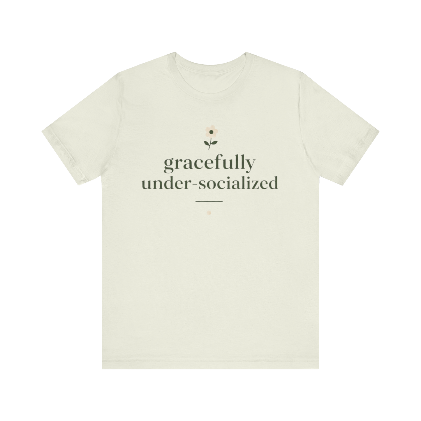 "Gracefully Under Socialized " T-Shirt