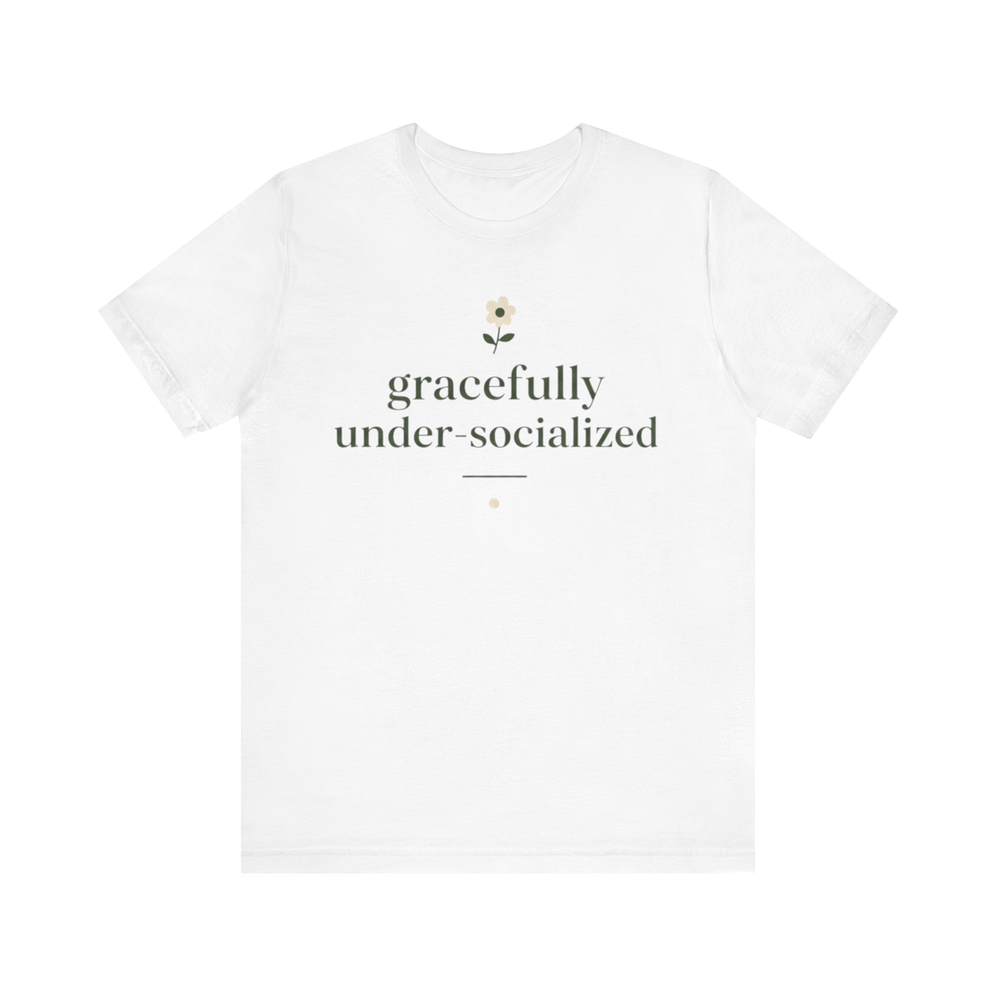 "Gracefully Under Socialized " T-Shirt
