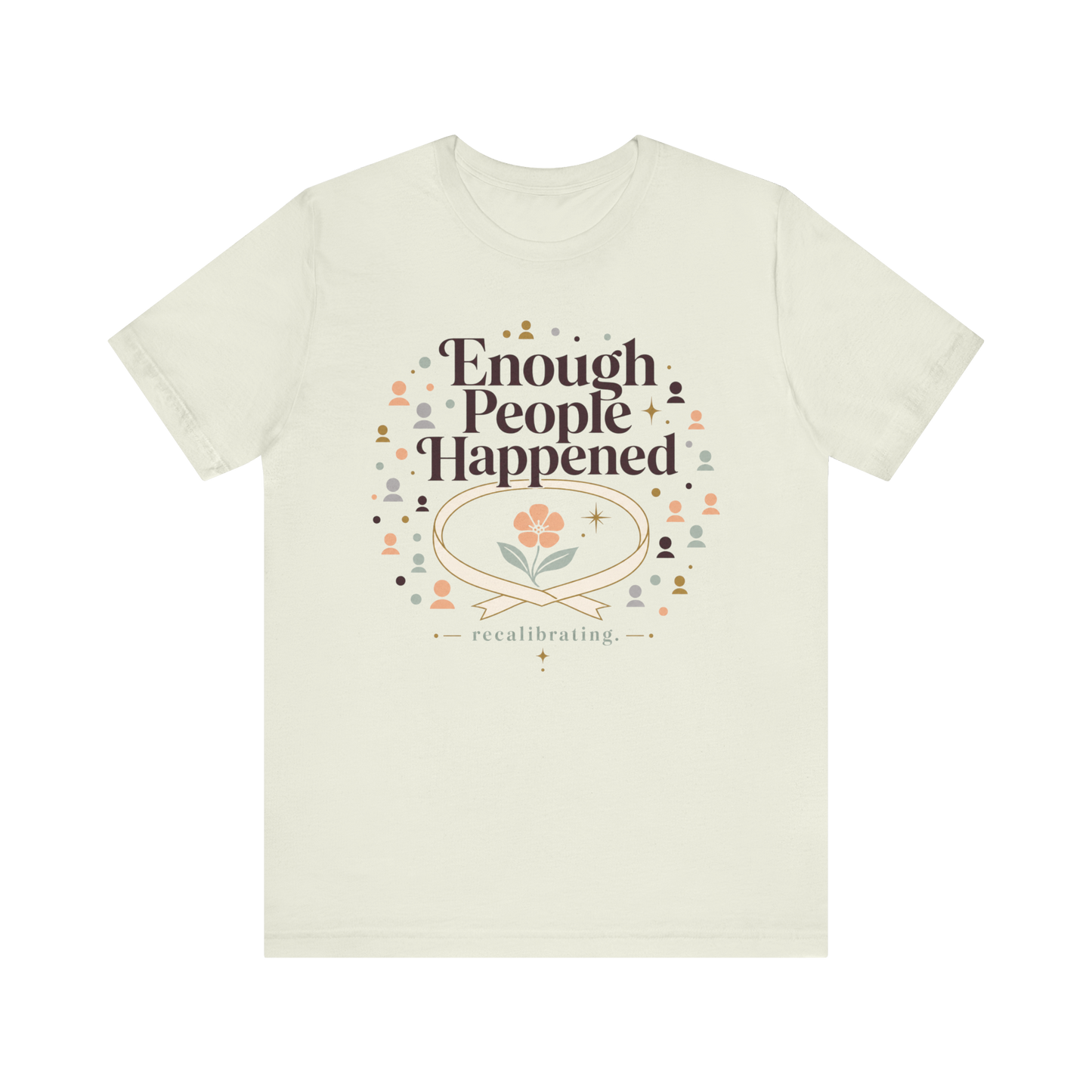 "Enough People Happened" T-Shirt