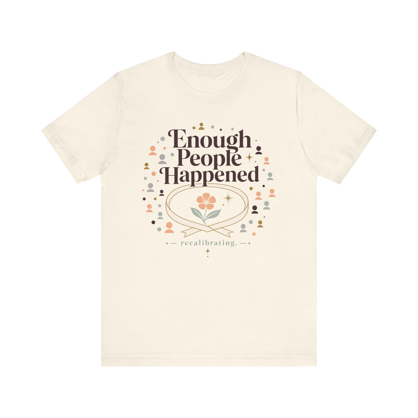 "Enough People Happened" T-Shirt