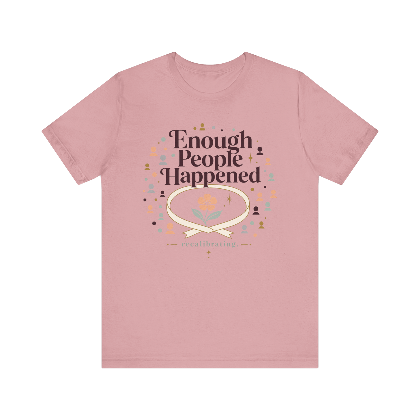 "Enough People Happened" T-Shirt
