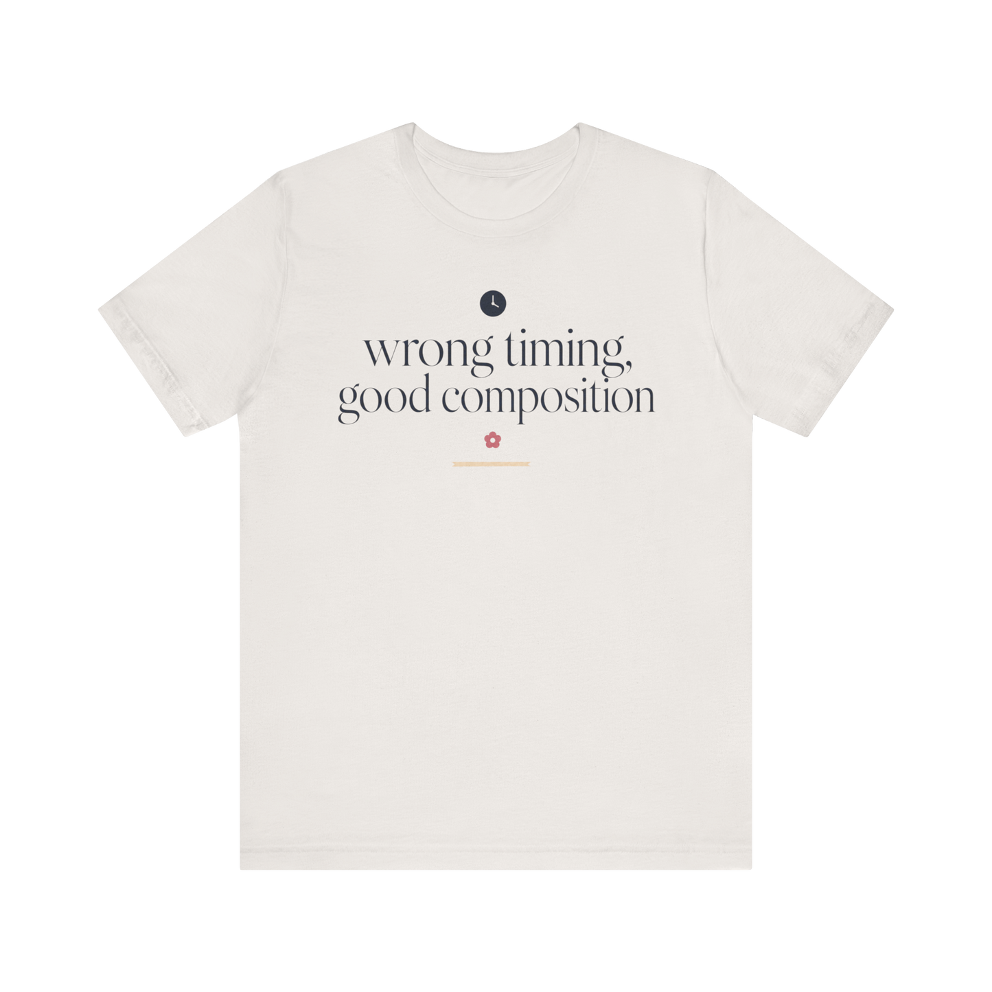"Wrong Timing Good Composition " T-Shirt