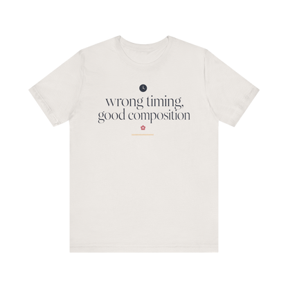 "Wrong Timing Good Composition " T-Shirt