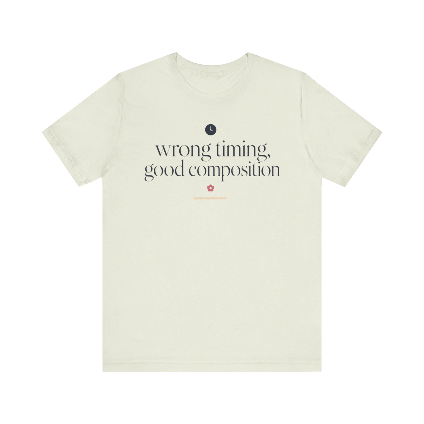"Wrong Timing Good Composition " T-Shirt