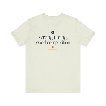 "Wrong Timing Good Composition " T-Shirt