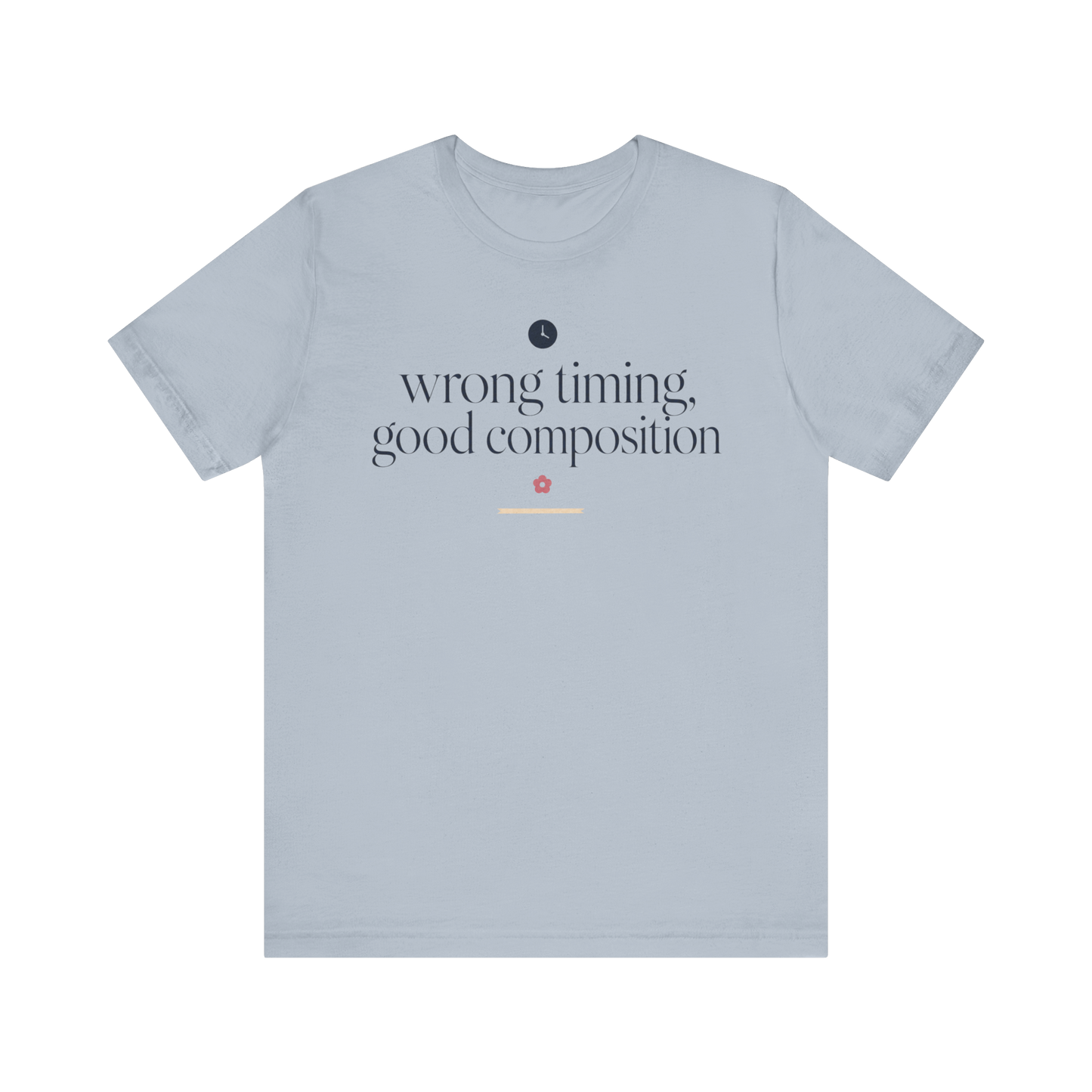 "Wrong Timing Good Composition " T-Shirt