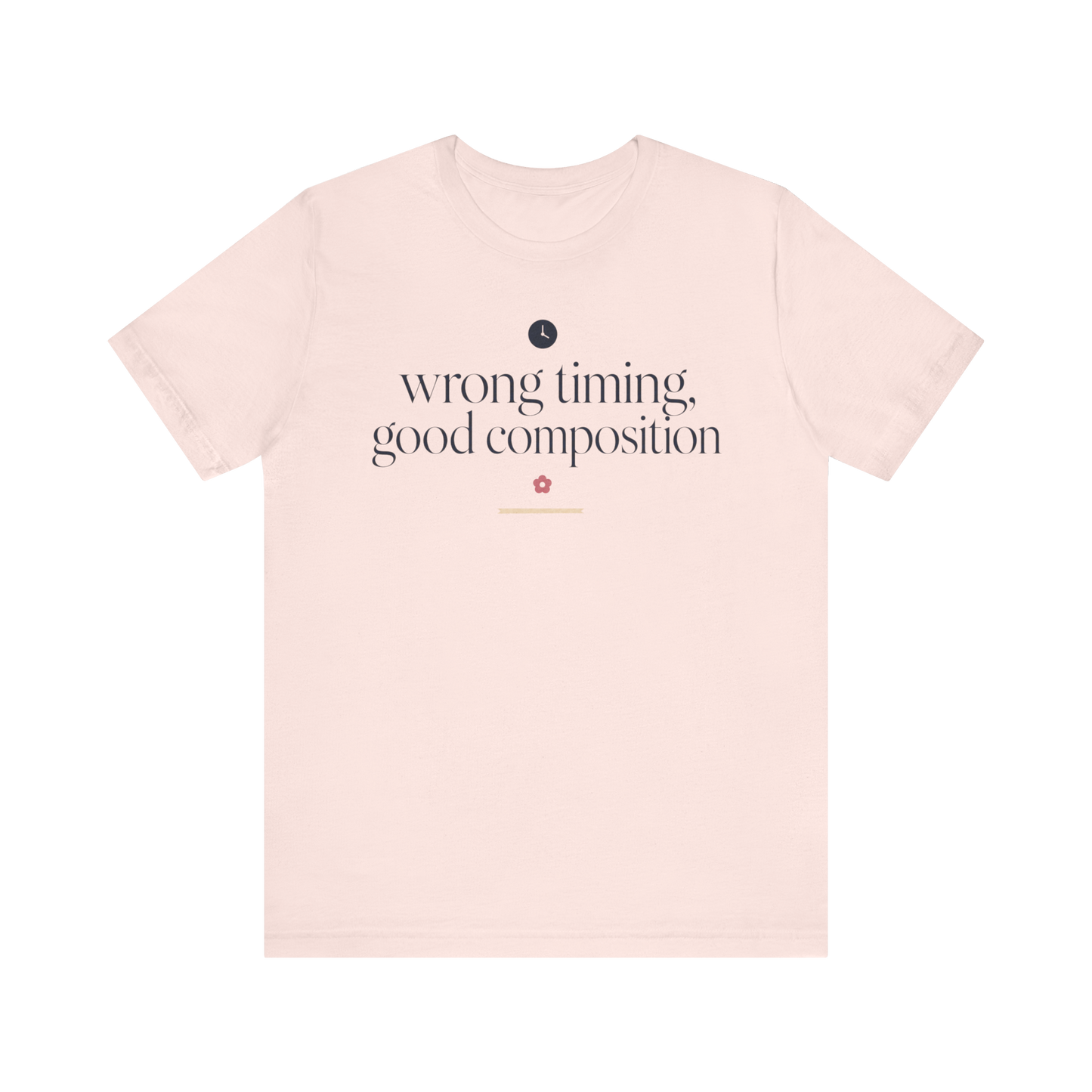"Wrong Timing Good Composition " T-Shirt