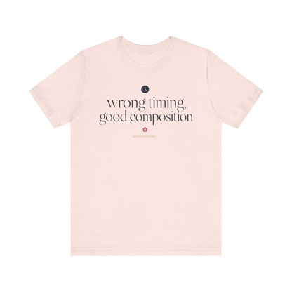 "Wrong Timing Good Composition " T-Shirt