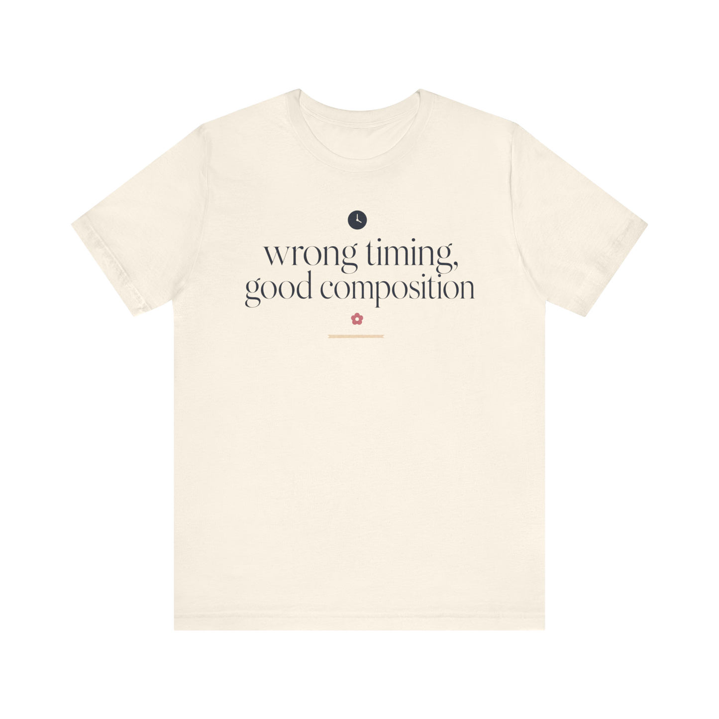 "Wrong Timing Good Composition " T-Shirt