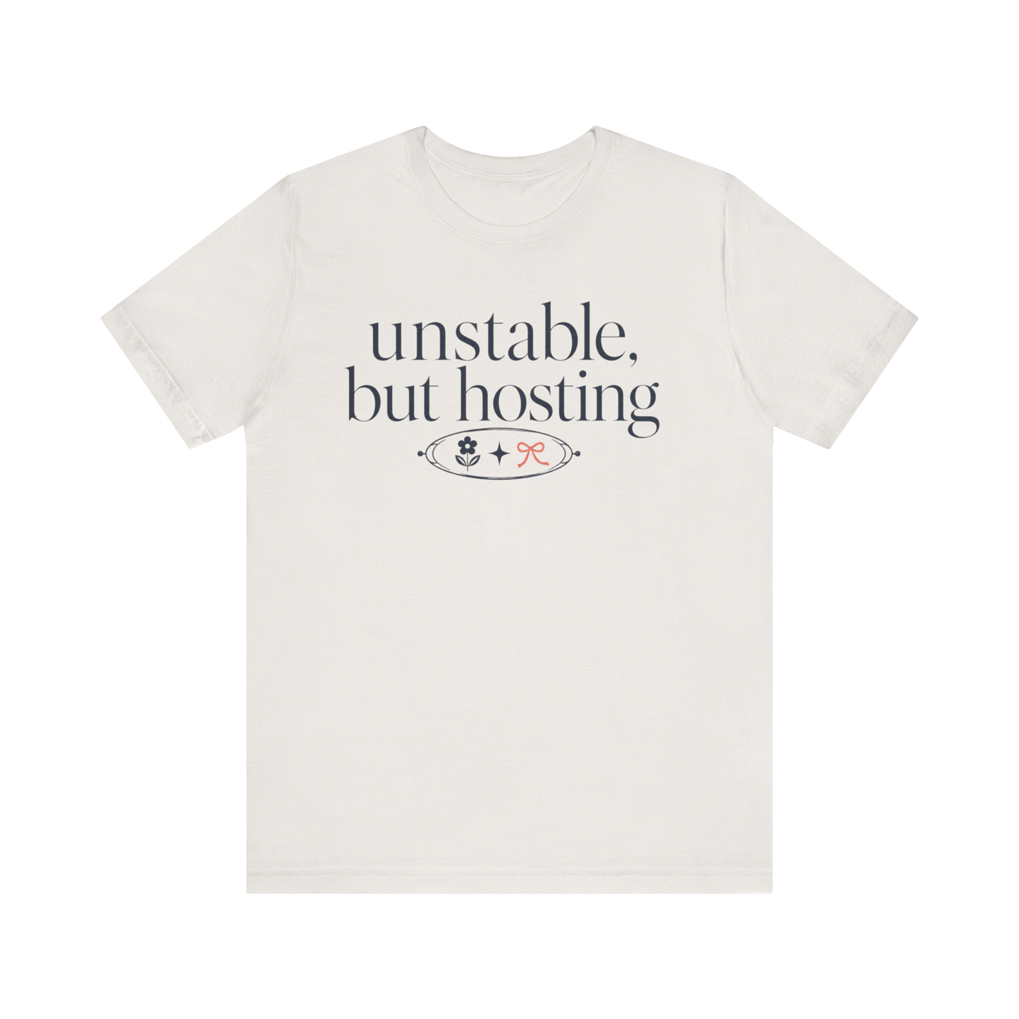 "Unstable But Hosting" T-Shirt