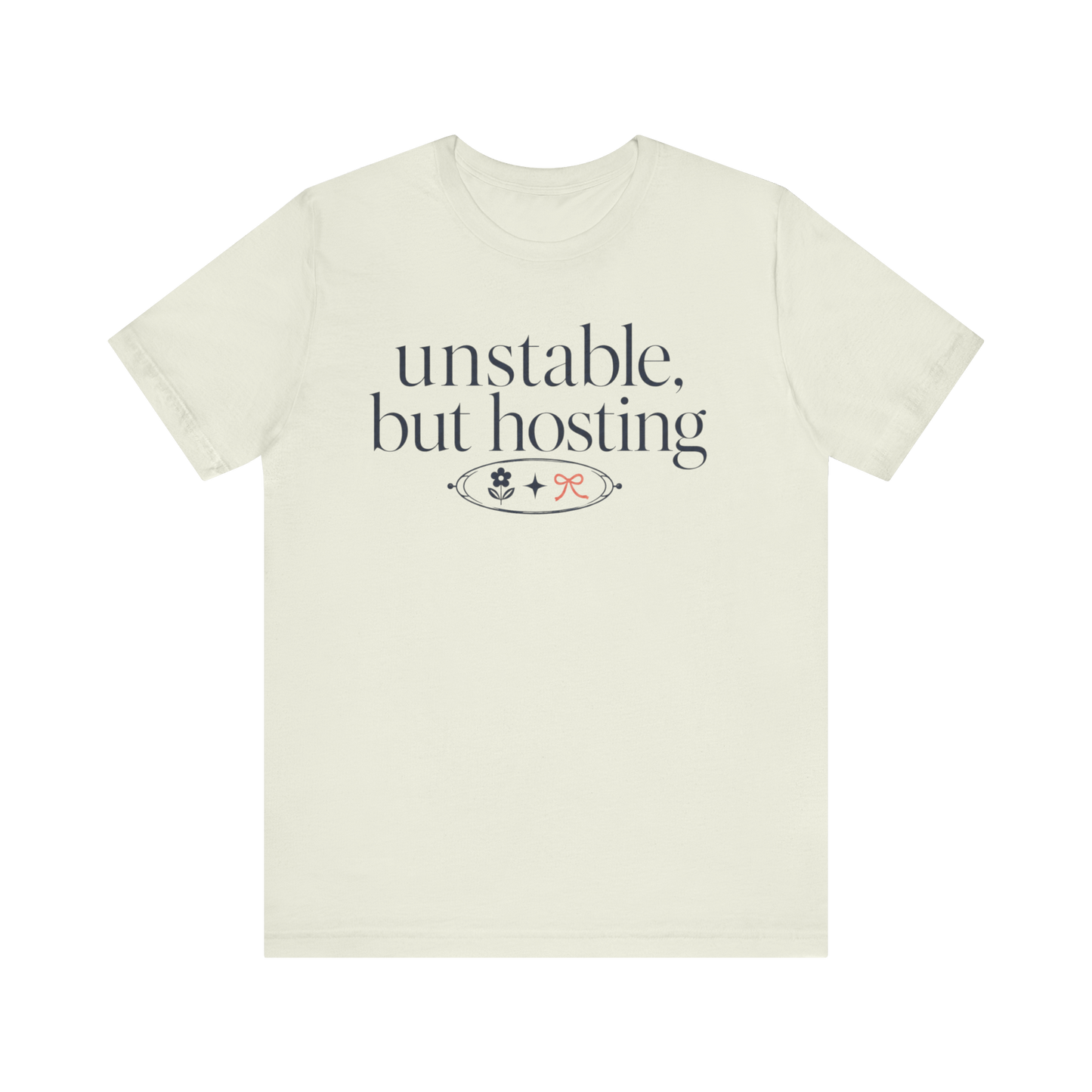 "Unstable But Hosting" T-Shirt