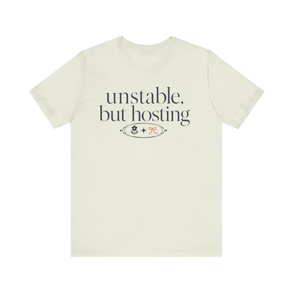"Unstable But Hosting" T-Shirt