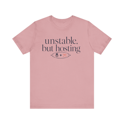"Unstable But Hosting" T-Shirt