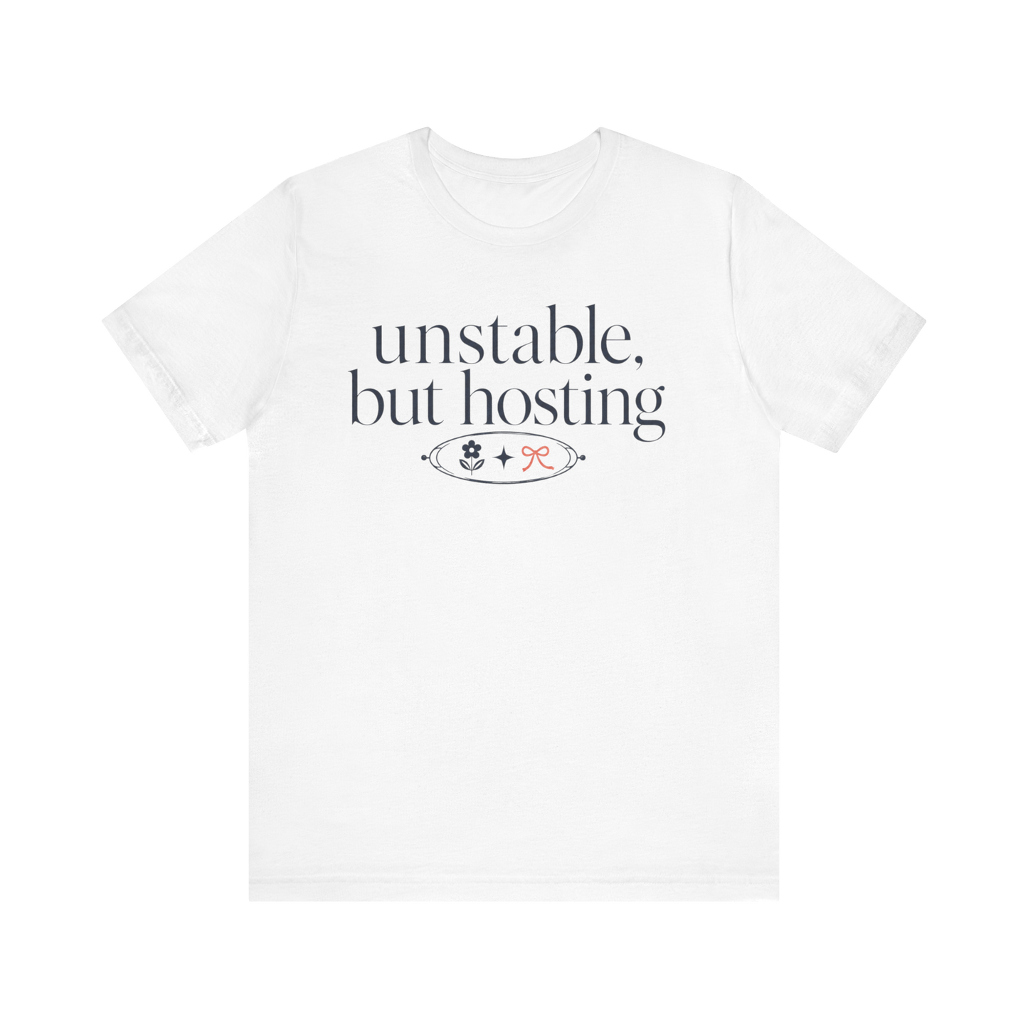 "Unstable But Hosting" T-Shirt