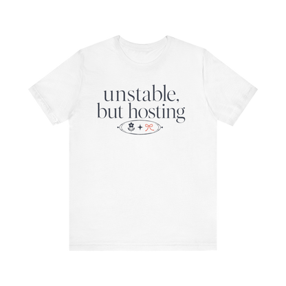 "Unstable But Hosting" T-Shirt