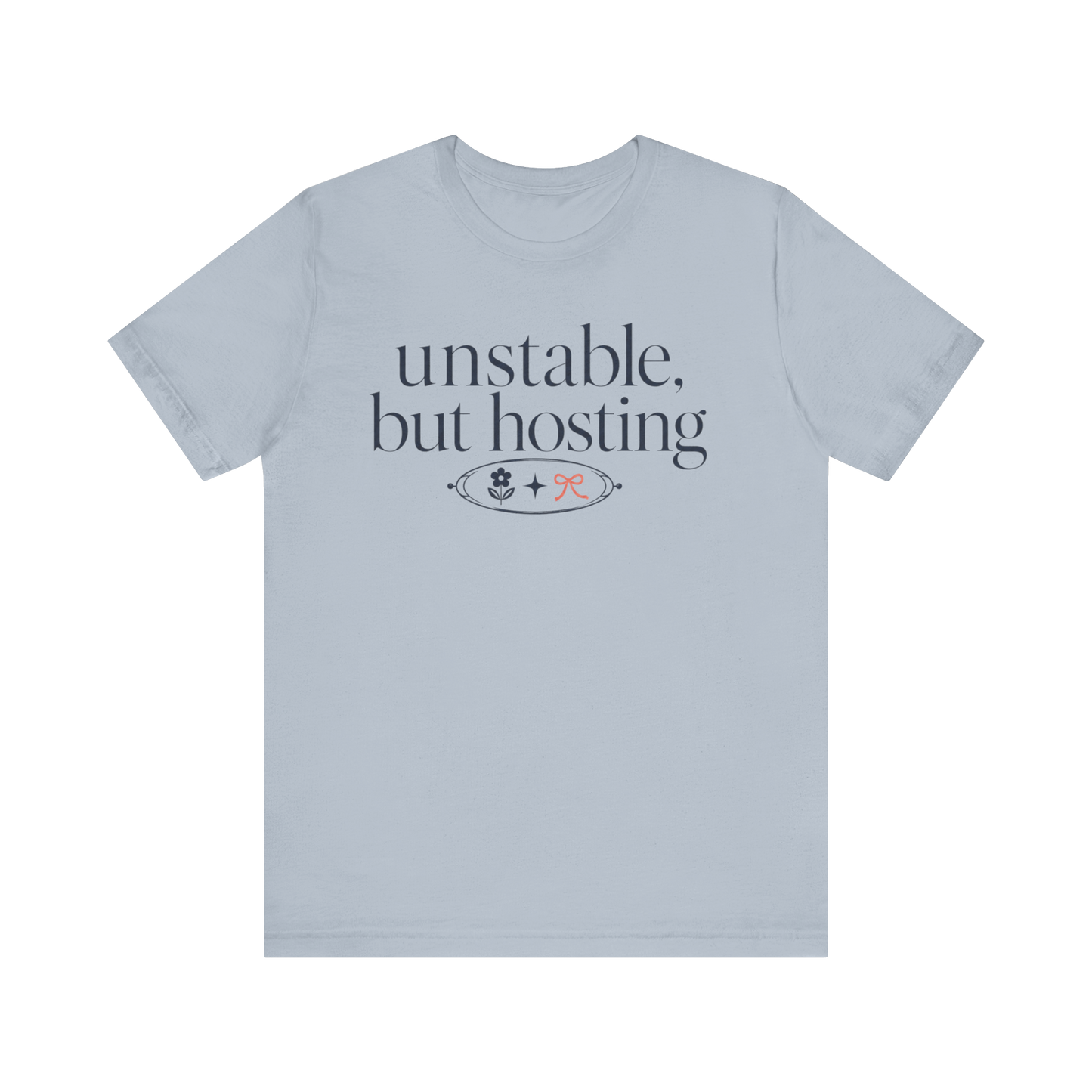 "Unstable But Hosting" T-Shirt