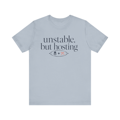 "Unstable But Hosting" T-Shirt