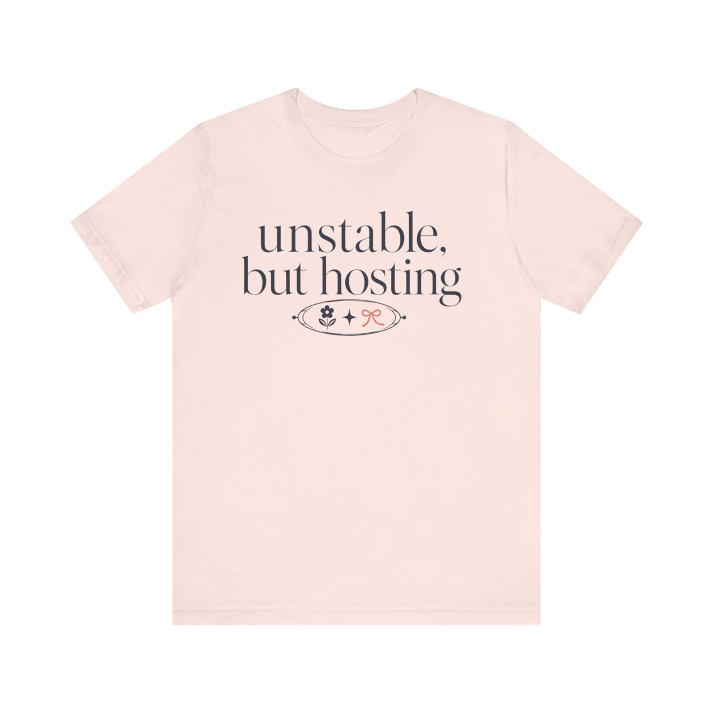 "Unstable But Hosting" T-Shirt