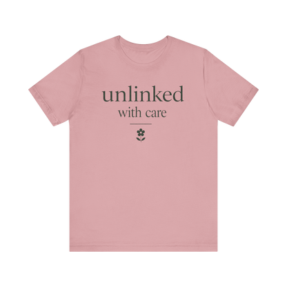 "Unlinked With Care" T-Shirt