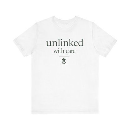 "Unlinked With Care" T-Shirt