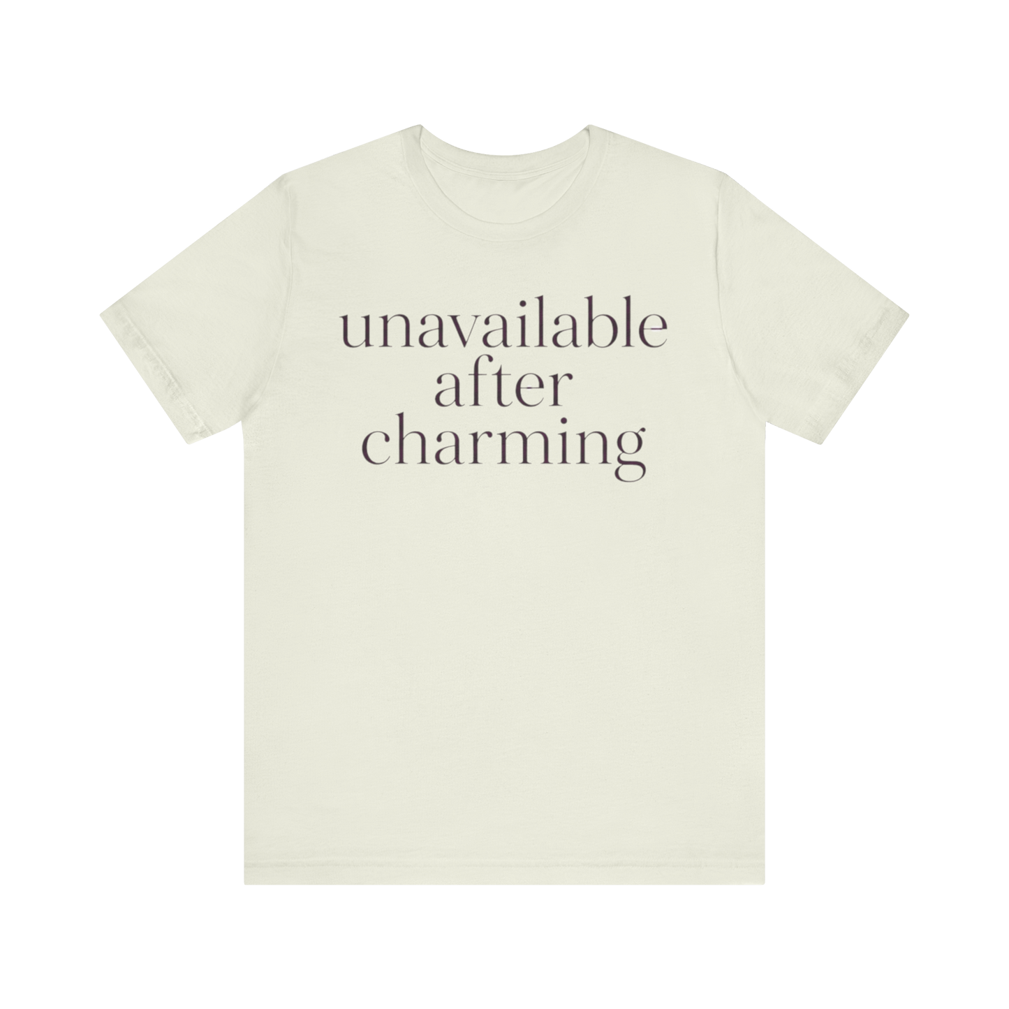 "Unavailable After Charming" T-Shirt