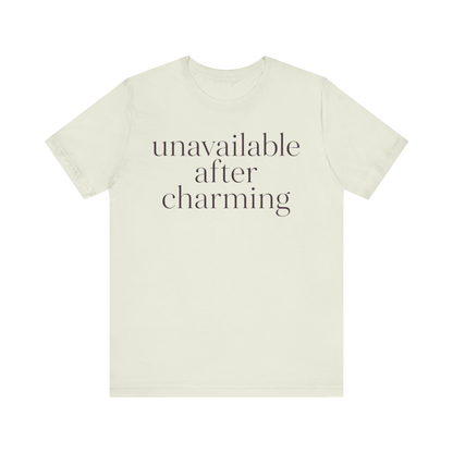 "Unavailable After Charming" T-Shirt