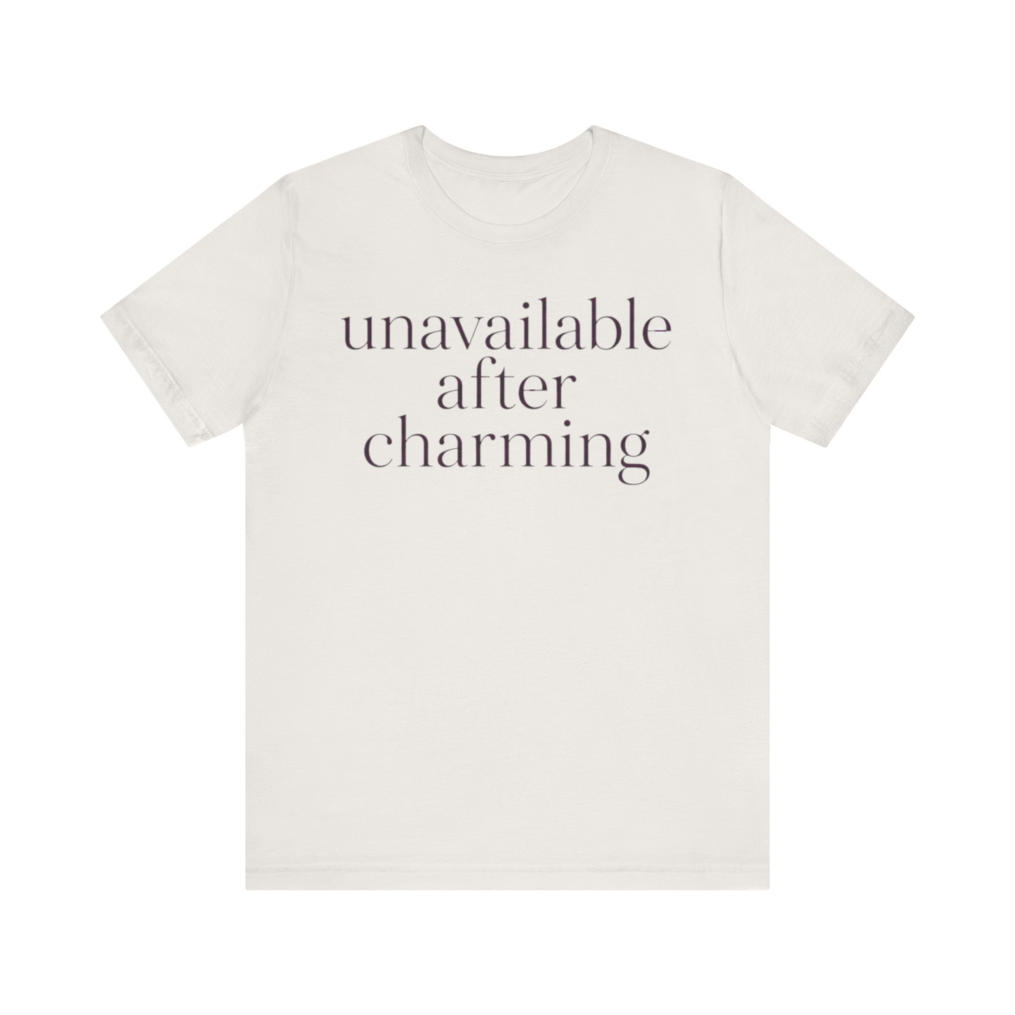 "Unavailable After Charming" T-Shirt