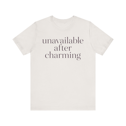 "Unavailable After Charming" T-Shirt