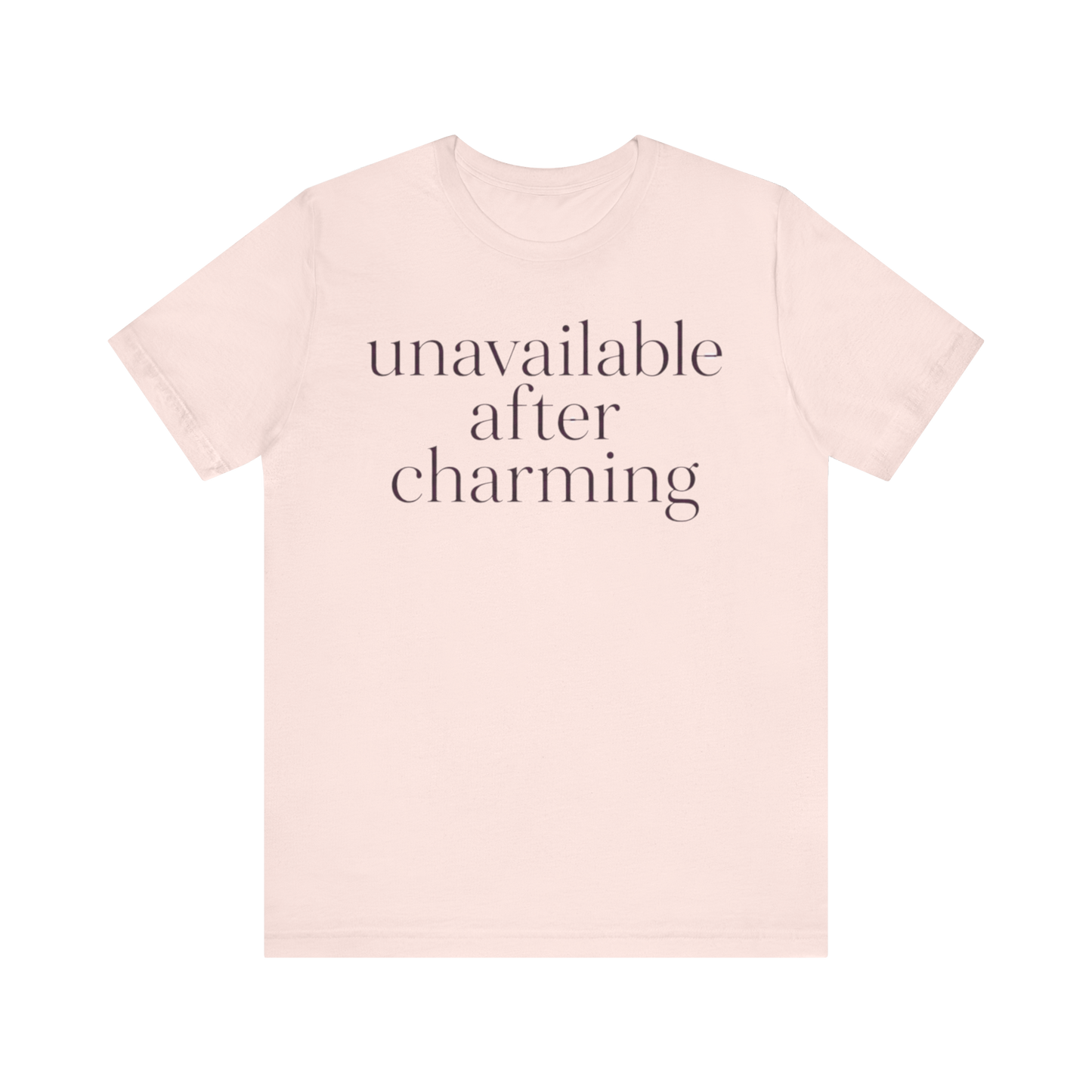 "Unavailable After Charming" T-Shirt