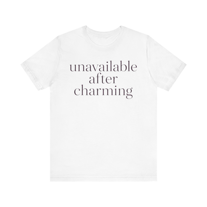 "Unavailable After Charming" T-Shirt