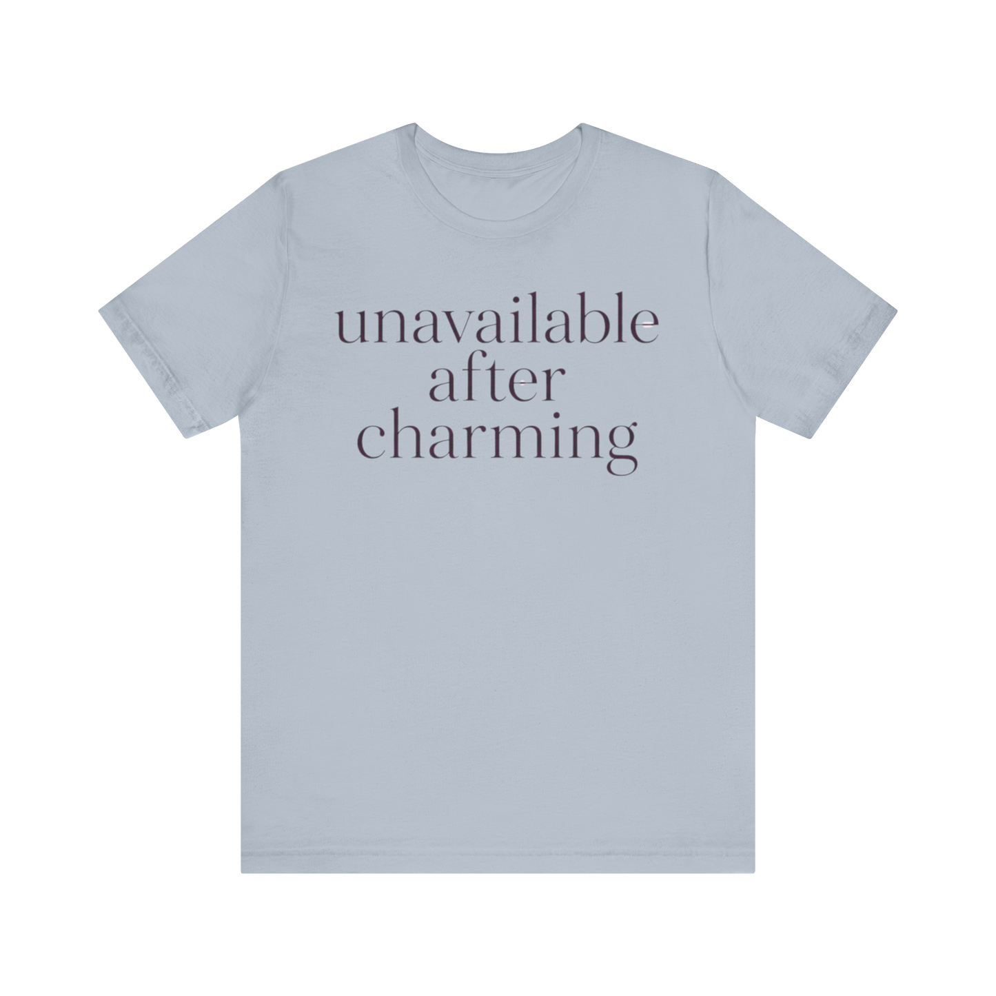 "Unavailable After Charming" T-Shirt