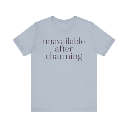 "Unavailable After Charming" T-Shirt