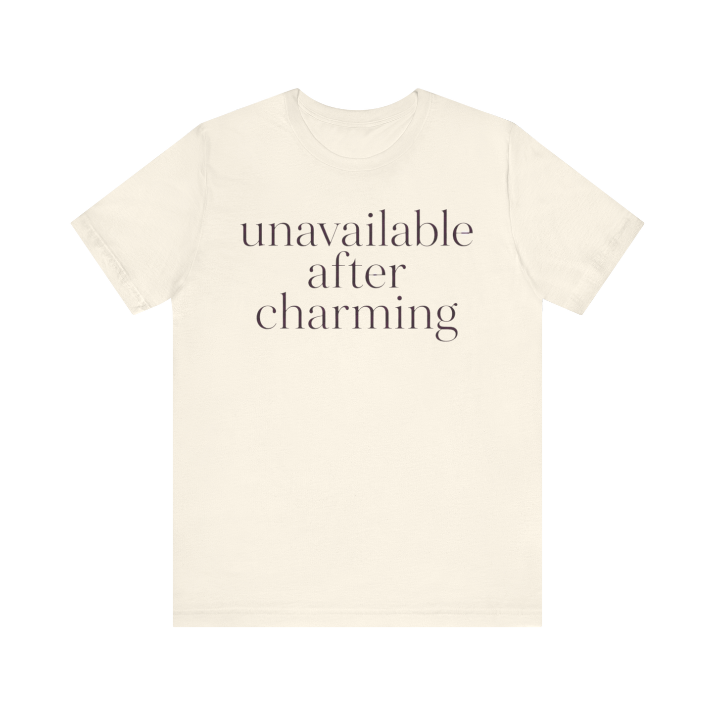 "Unavailable After Charming" T-Shirt
