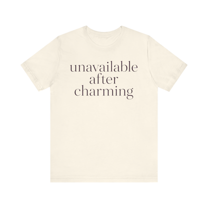 "Unavailable After Charming" T-Shirt