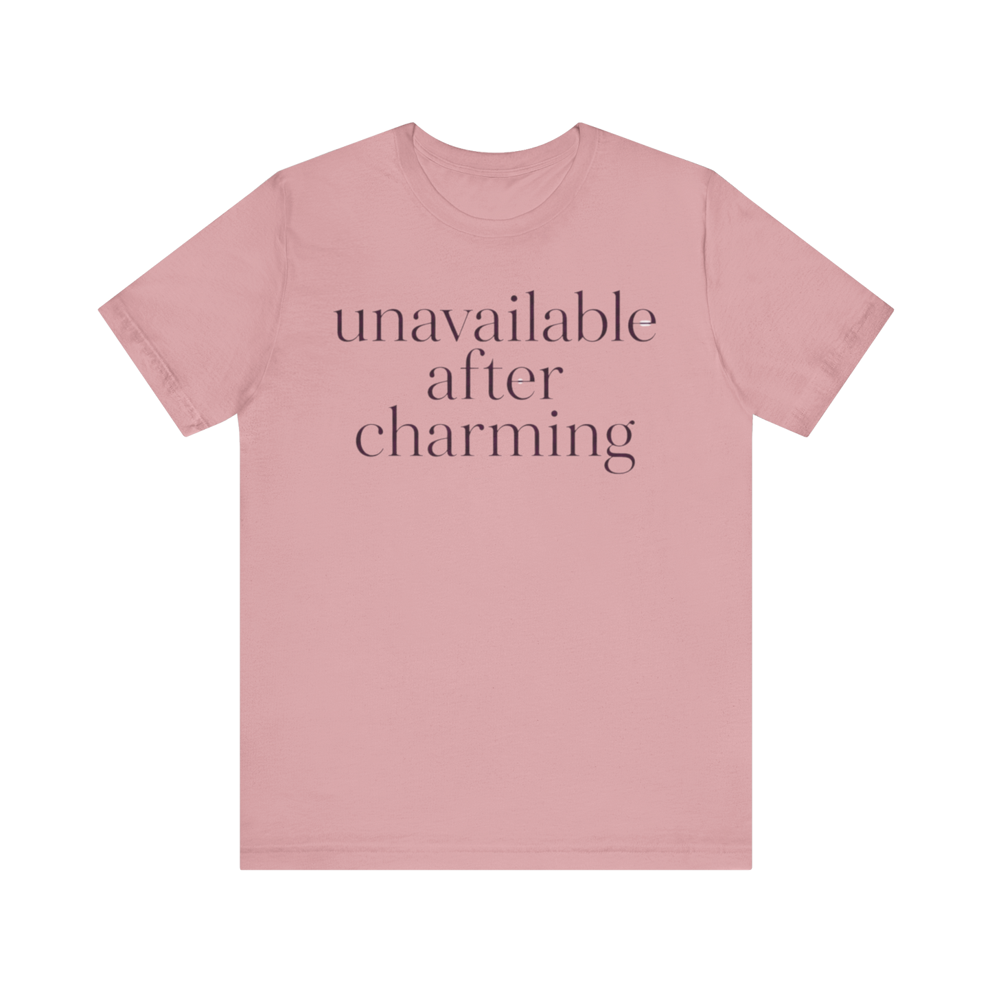 "Unavailable After Charming" T-Shirt