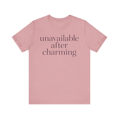 "Unavailable After Charming" T-Shirt