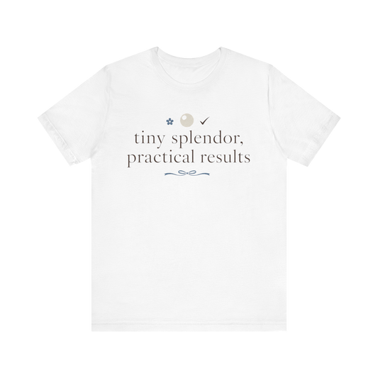"Pequeños Esplendores Resultados Prácticos" Camiseta