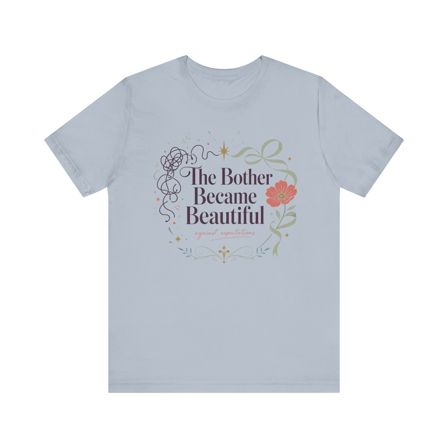 "The Bother Became Beautiful" T-Shirt