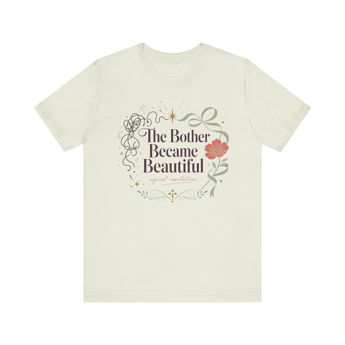 "The Bother Became Beautiful" T-Shirt