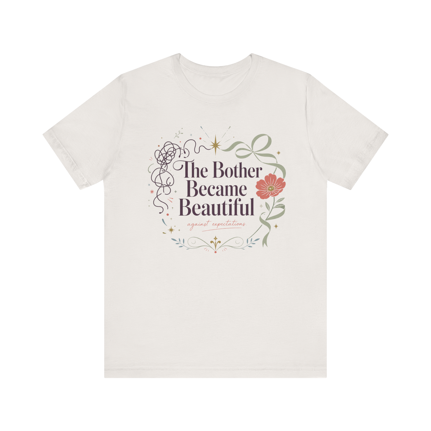 "The Bother Became Beautiful" T-Shirt