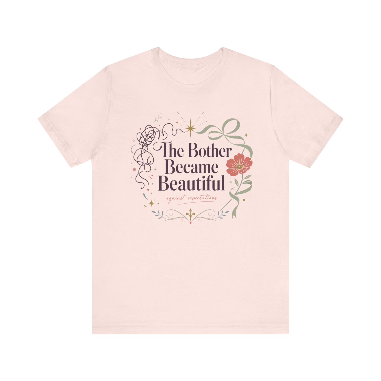 "The Bother Became Beautiful" T-Shirt