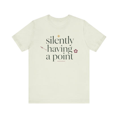 "Silently Having A Point" T-Shirt