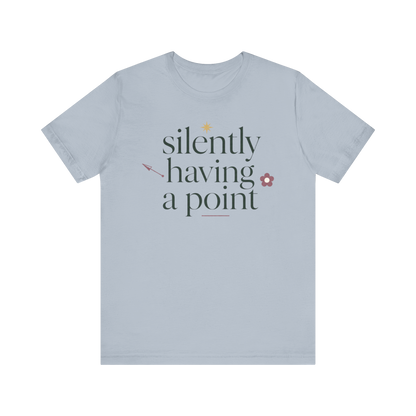 "Silently Having A Point" T-Shirt