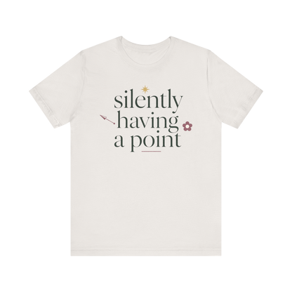 "Silently Having A Point" T-Shirt